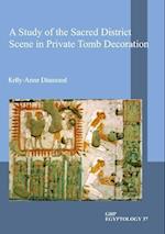A Study of the Sacred District Scene in Private Tomb Decoration