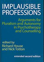 Implausible Professions: arguments for pluralism and autonomy in psychotherapy and counselling 
