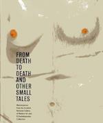 From Death to Death and Other Small Tales