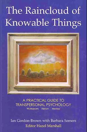 The Raincloud of Knowable Things: A Practical Guide to Transpersonal Psychology