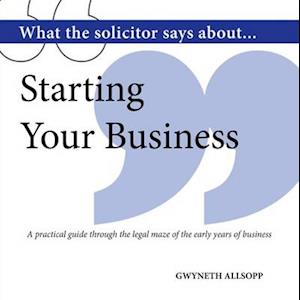 What the Solicitor Says About... Starting Your Business