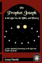 The Prophet Joseph in the Qur'an, the Bible, and History
