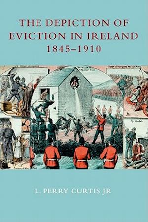The Depiction of Eviction in Ireland 1845-1910