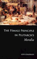 The Female Principle in Plutarch's Moralia