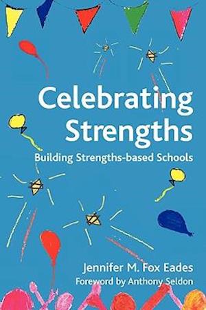 Celebrating Strengths: Building Strengths-Based Schools