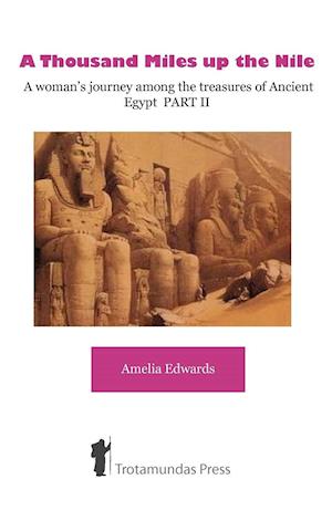 A Thousand Miles up the Nile  - A woman's journey among the treasures of Ancient Egypt PART II