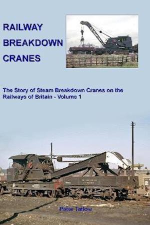 Give Ride gård Få Railway Breakdown Cranes af Peter Tatlow som Hardback bog på engelsk
