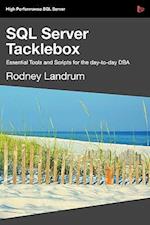 SQL Server Tacklebox Essential Tools and Scripts for the Day-To-Day DBA