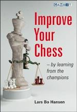 Improve Your Chess - By Learning from the Champions