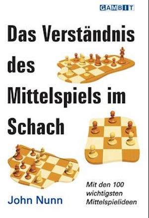 Das Verstandnis Des Mittelspiels Im Schach