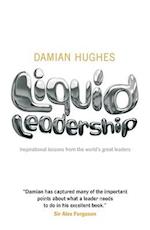 Liquid Leadership – Inspirational lessons from the  world's great leaders