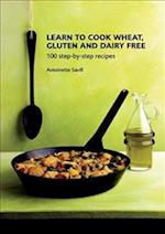 Learn to Cook Wheat, Gluten and Dairy Free