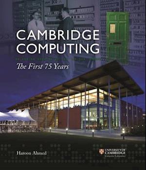 Cambridge Computing: The First 75 Years