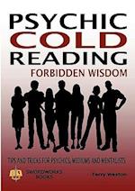 Psychic Cold Reading Forbidden Wisdom - Tips and Tricks for Psychics, Mediums and Mentalists