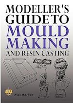 Modeller's Guide to Mould Making and Resin Casting