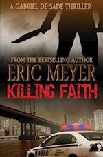 Killing Faith (a Gabriel de Sade Thriller, Book 1)