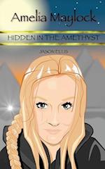 Amelia Maylock: Hidden in the Amethyst 