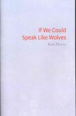 If We Could Speak Like Wolves