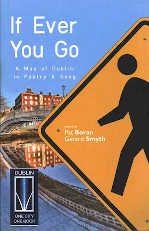 If Ever You Go: A Map of Dublin in Poetry and Song