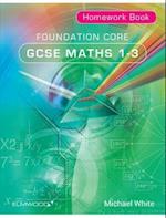 Foundation Core GCSE Maths 1-3 Homework Book