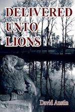 Delivered Unto Lions