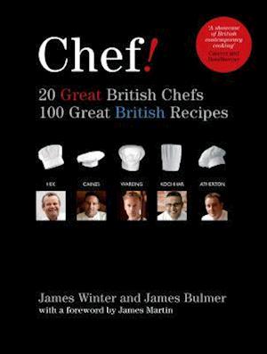 Chef! 20 Great British Chefs, 100 Great British Recipes