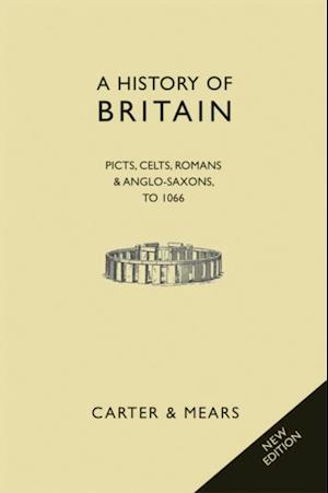 A History of Britain Book I : Picts, Celts, Romans and Anglo-Saxons to 1066