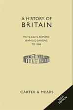 A History of Britain Book I : Picts, Celts, Romans and Anglo-Saxons to 1066