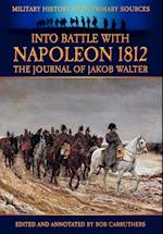 Into Battle with Napoleon 1812 - The Journal of Jakob Walter