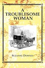 A Troublesome Woman