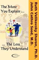The More You Explain, The Less They Understand