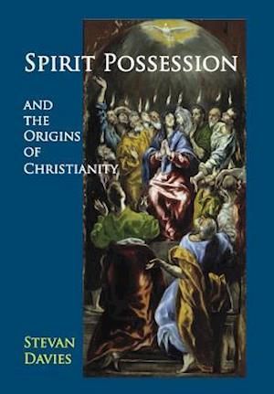 Spirit Possession and the Origins of Christianity