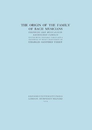 The Origin of the Family of Bach Musicians. Ursprung Der Musicalisch-Bachischen Familie. (Facsimile 1929).