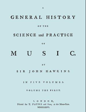 A General History of the Science and Practice of Music. Vol.1 of 5. [Facsimile of 1776 Edition of Vol.1.]