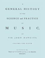 A General History of the Science and Practice of Music. Vol.5 of 5. [Facsimile of 1776 Edition of Vol.5.]