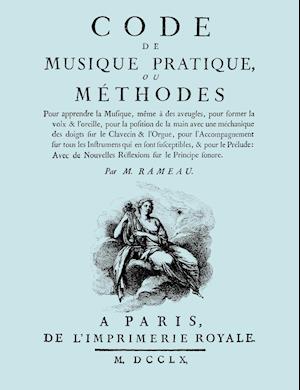 Code de Musique Pratique, Ou Methodes. (Facsimile 1760 Edition).