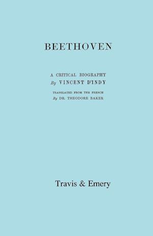 Beethoven. a Critical Biography. [Facsimile of First English Edition 1912].