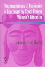 Representations of Femininity in Contemporary South Korean Women's Literature