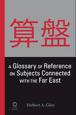 A Glossary of Reference on Subjects Connected with the Far East