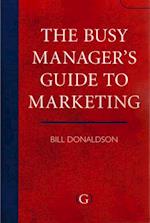 Busy Manager's Guide To Marketing