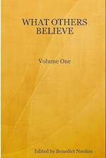 WHAT OTHERS BELIEVE, Volume One 