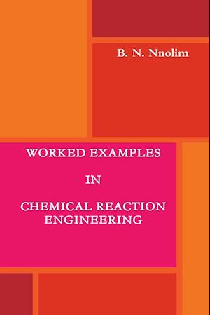 WORKED EXAMPLES IN CHEMICAL REACTION ENGINEERING