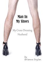 Man In My Shoes: My Crossdressing Husband 