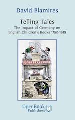 Telling Tales. the Impact of Germany on English Children's Books 1780-1918.