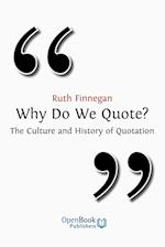 Why Do We Quote? the Culture and History of Quotation.