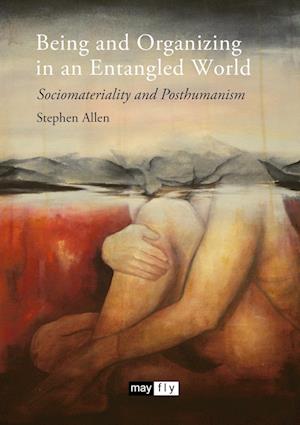 Being and Organizing in an Entangled World