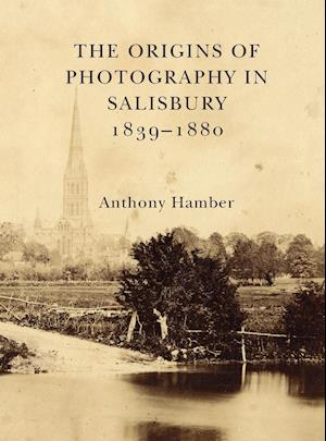 The Origins of Photography in Salisbury 1839-1880