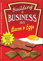 Building A Business on Bacon and Eggs