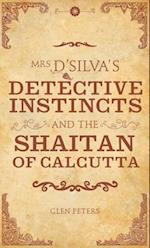 Mrs D'Silva's Detective Instincts and the Saitan of Calcutta