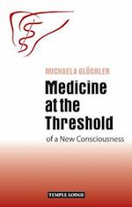 "Medicine at the Threshold of a New Consciousness"